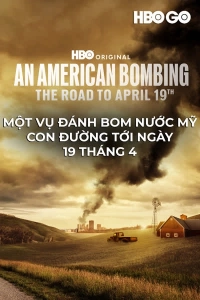 Một Vụ Đánh Bom Nước Mỹ - Con Đường Tới Ngày 19 Tháng 4