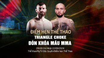 Điểm hẹn thể thao: TRIANGLE CHOKE - Đòn khóa máu MMA