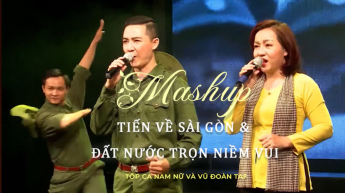 Mashup Tiến Về Sài Gòn - Đất Nước Trọn Niềm Vui