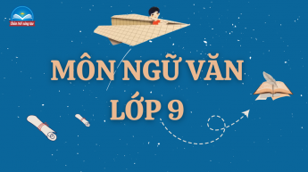 Ngữ văn - Lớp 9 - Bộ sách Chân trời sáng tạo